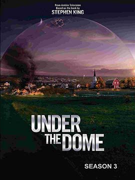 Under the Dome - The Complete Season Three