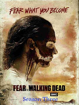 Fear the Walking Dead - The Complete Season Three