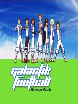 Galactik Football - Revenge Match - مدبلج